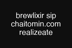 brewlixir sip chaitomin.com realizeate