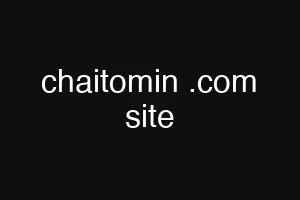chaitomin .com site