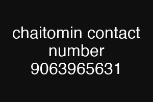 chaitomin contact number 9063965631