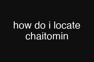 how do i locate chaitomin